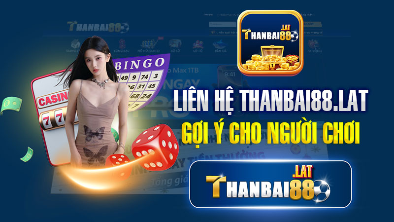 Gợi ý cho người chơi khi liên hệ với THANBAI88.